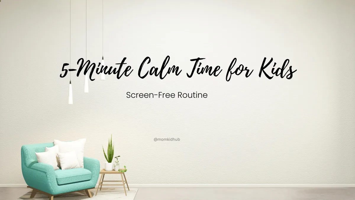 5-Minute Calm Time for Kids: A Simple Screen-Free Routine (+ Free Printable)