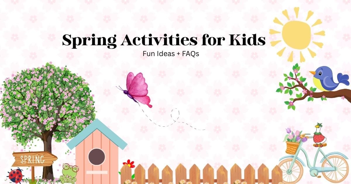 Spring Activities for Kids: FAQs + Fun Ideas for Ages 2–6