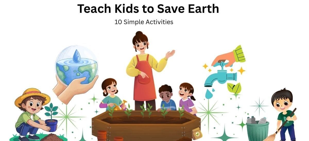 how to teach kids to save earth with simple activities