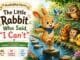 The Little Rabbit Who Said "I Can't" – a heartwarming growth mindset story for kids about courage, confidence, and believing in yourself.