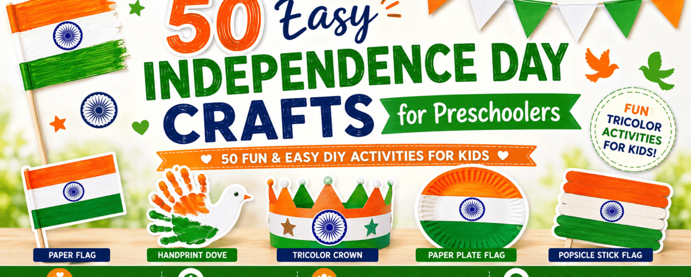 50 easy Independence Day crafts for preschoolers featuring Indian flag crafts, handprint art, paper plate crafts, tricolor crowns, and popsicle stick flag activities.