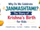 Why do we celebrate Janmashtami? Krishna’s birth story for kids with baby Krishna, flute, peacock feather and matki.
